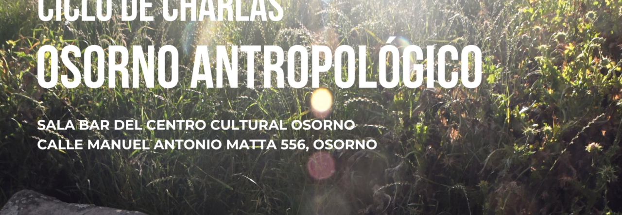 Se inicia ciclo de charlas Osorno Antropológico