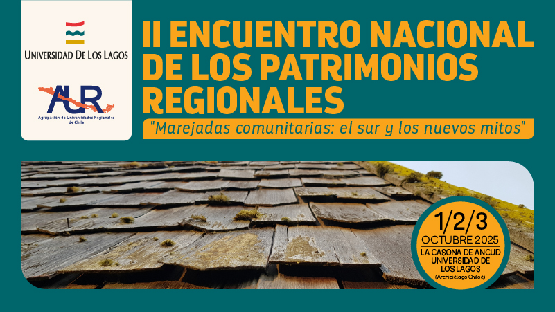 Lanzan convocatoria para participar en II Encuentro Nacional de los Patrimonios de las Universidades Regionales en ULAGOS Chiloé